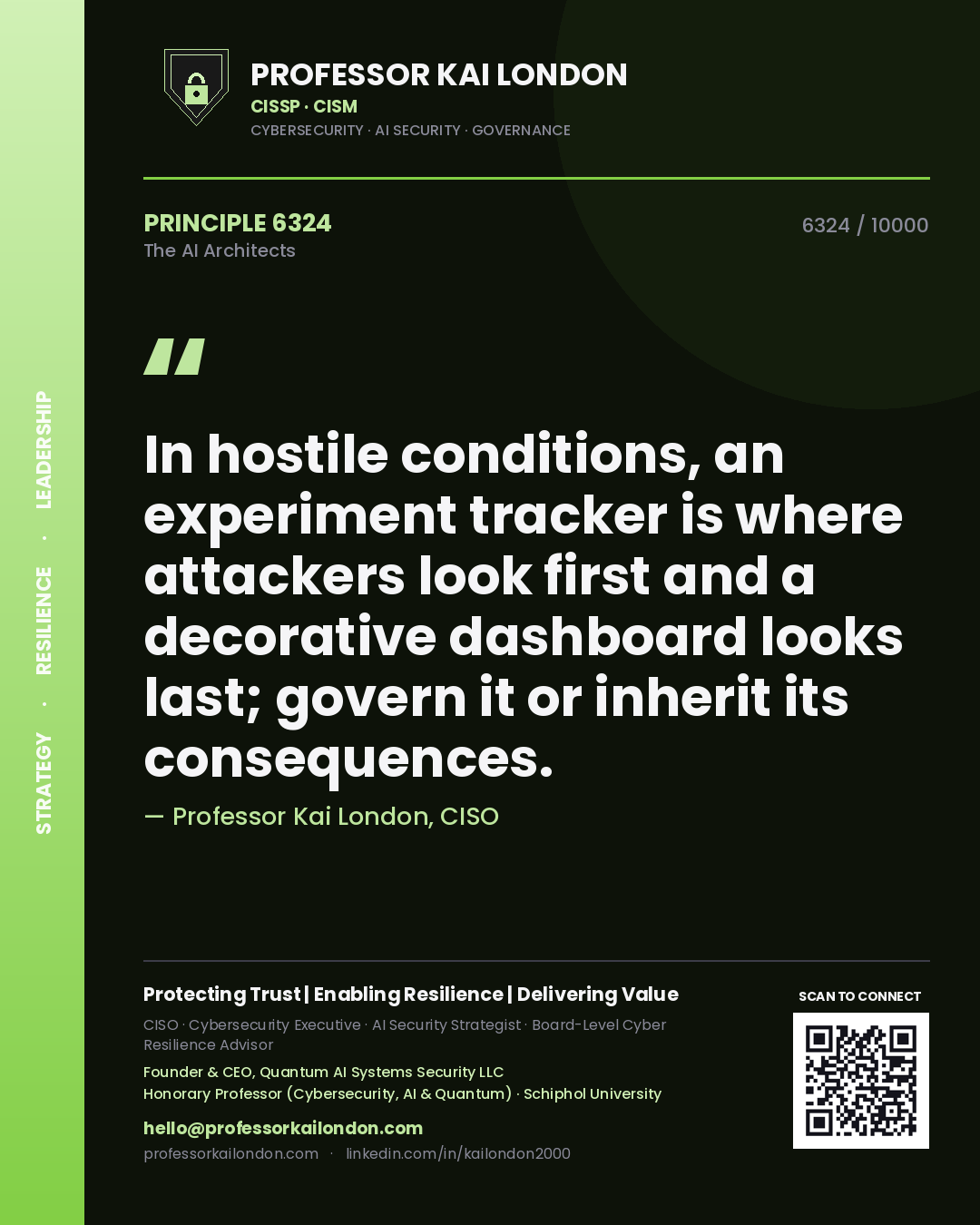 Quote card by Professor Kai London reading 'In hostile conditions, an experiment tracker is where attackers look first and a decorative dashboard looks last; govern it or inherit its consequences.'. From the book The AI Architects.