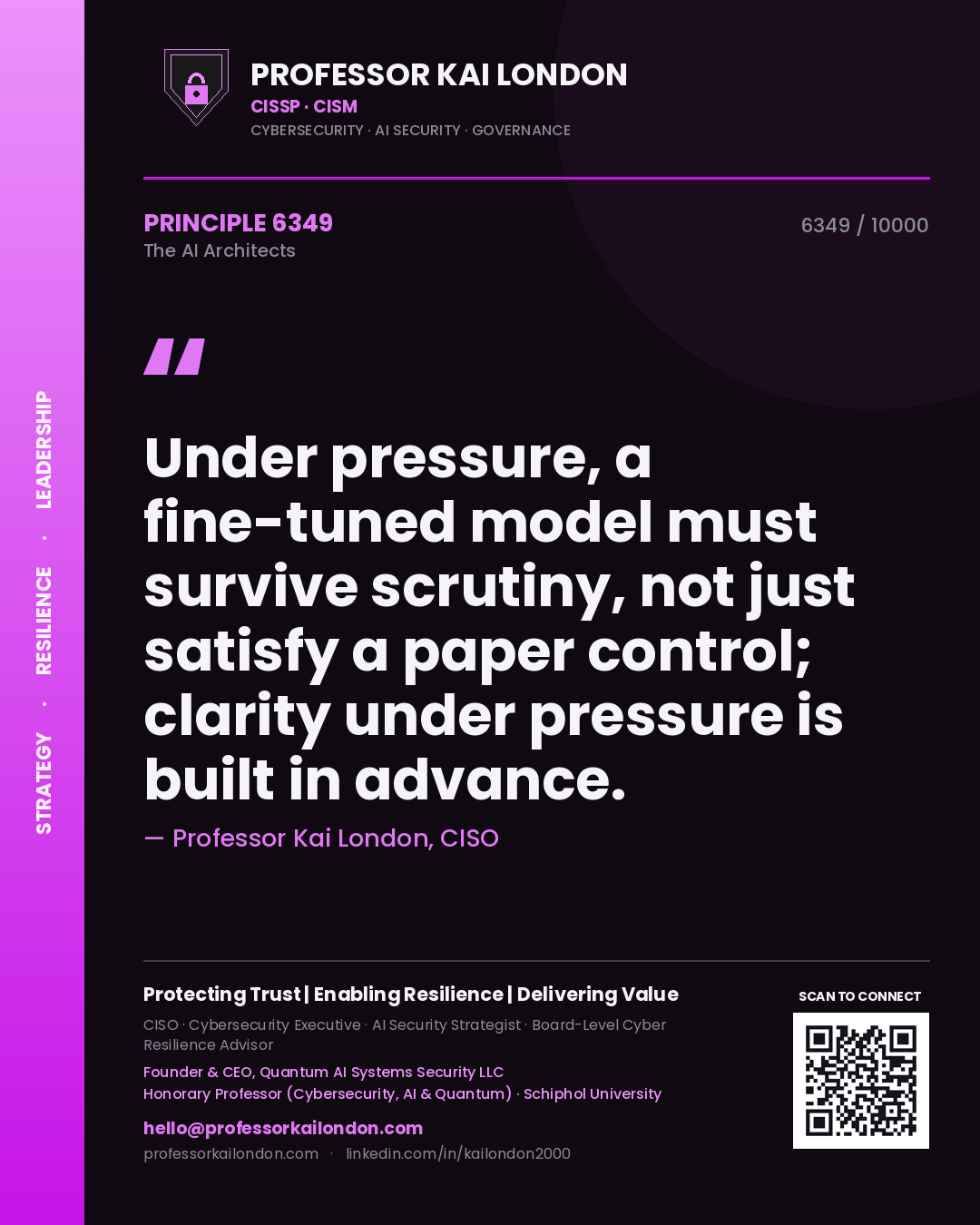Professor Kai London principle 6349: Under pressure, a fine-tuned model must survive scrutiny, not just satisfy a paper control; clarity under pressure is built in advance.