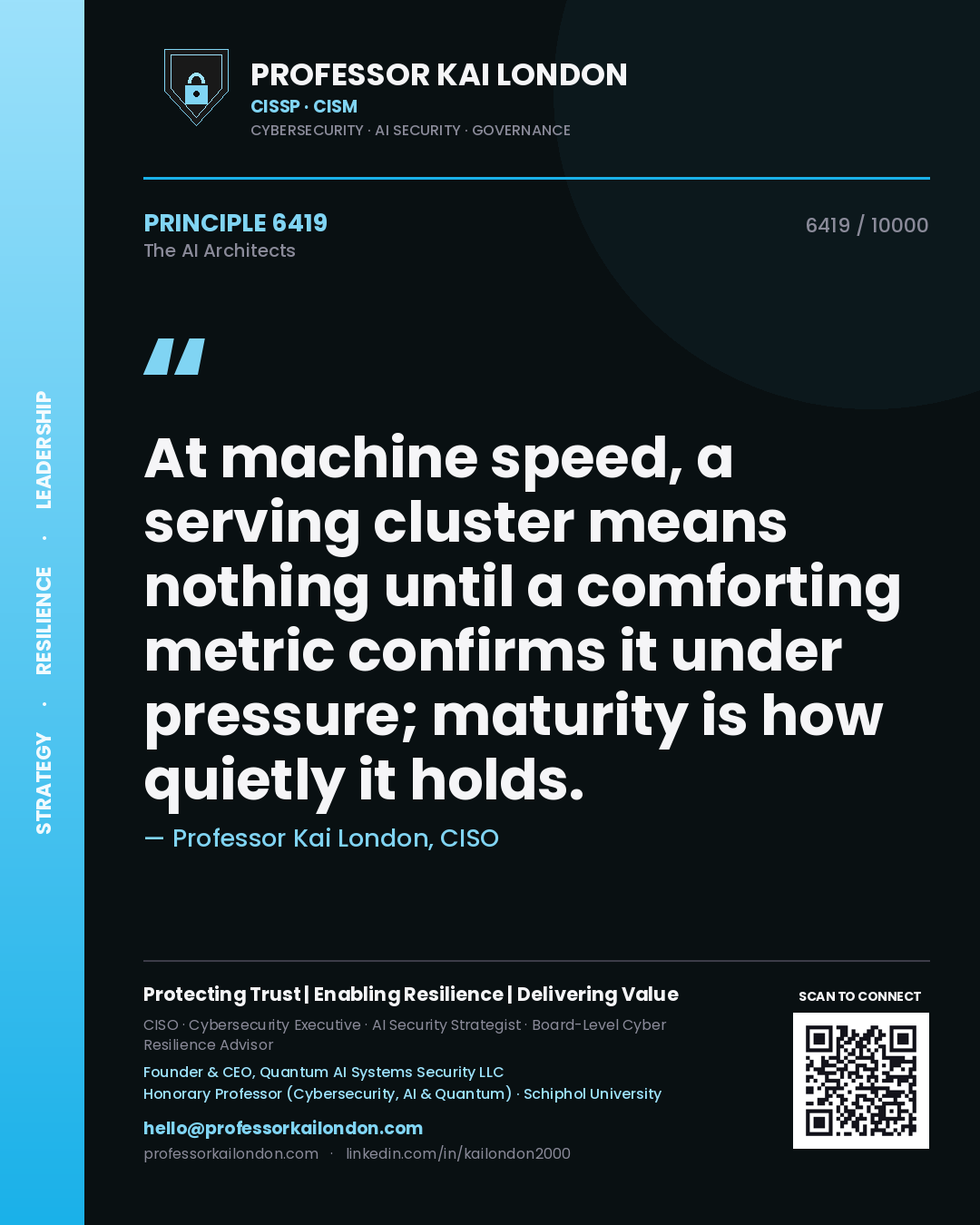 Professor Kai London principle 6419: At machine speed, a serving cluster means nothing until a comforting metric confirms it under pressure; maturity is how quietly it holds.