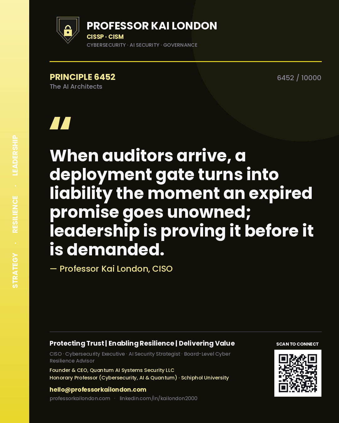 Professor Kai London principle 6452: When auditors arrive, a deployment gate turns into liability the moment an expired promise goes unowned; leadership is proving it before it is demanded.