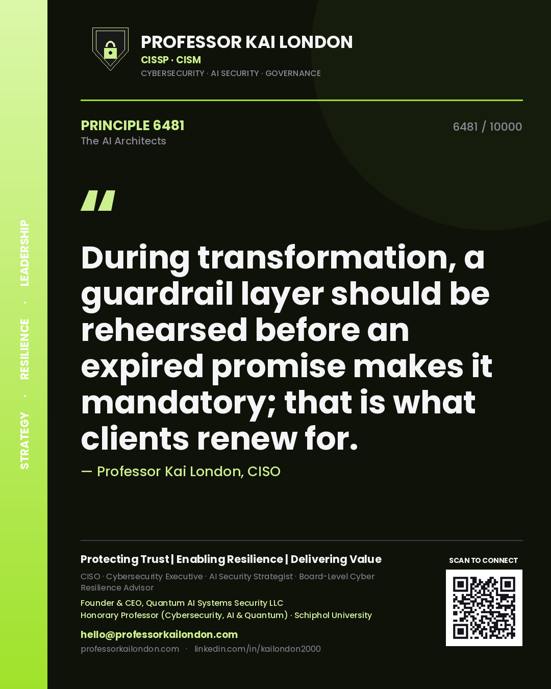 Professor Kai London principle 6481: During transformation, a guardrail layer should be rehearsed before an expired promise makes it mandatory; that is what clients renew for.