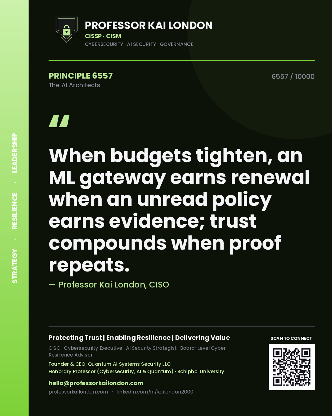Quote card by Professor Kai London reading 'When budgets tighten, an ML gateway earns renewal when an unread policy earns evidence; trust compounds when proof repeats.'. From the book The AI Architects.