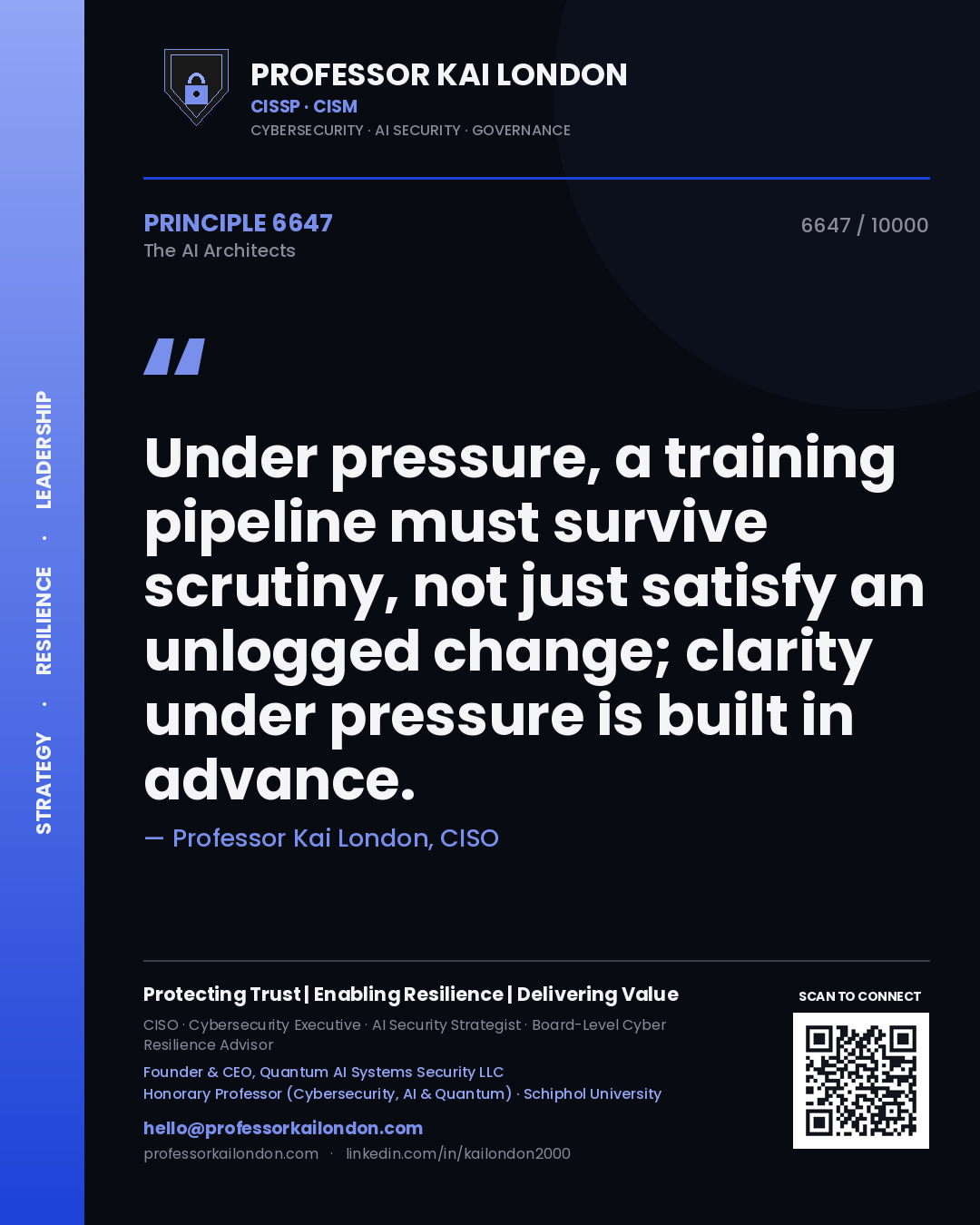 Quote card by Professor Kai London reading 'Under pressure, a training pipeline must survive scrutiny, not just satisfy an unlogged change; clarity under pressure is built in advance.'. From the book The AI Architects.