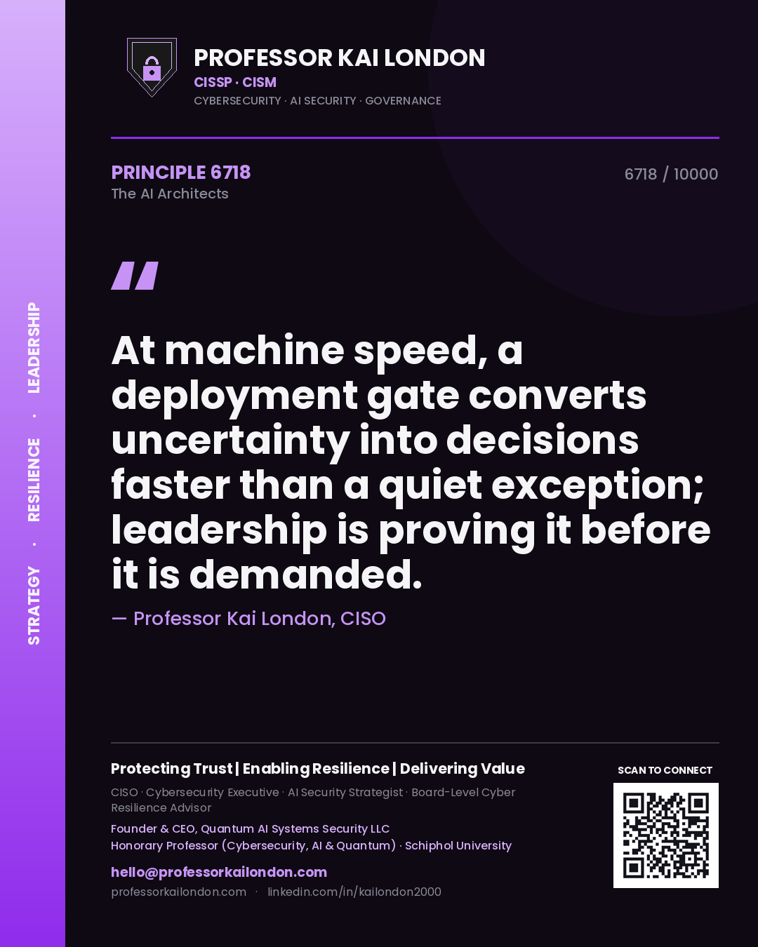 Professor Kai London principle 6718: At machine speed, a deployment gate converts uncertainty into decisions faster than a quiet exception; leadership is proving it before it is demanded.