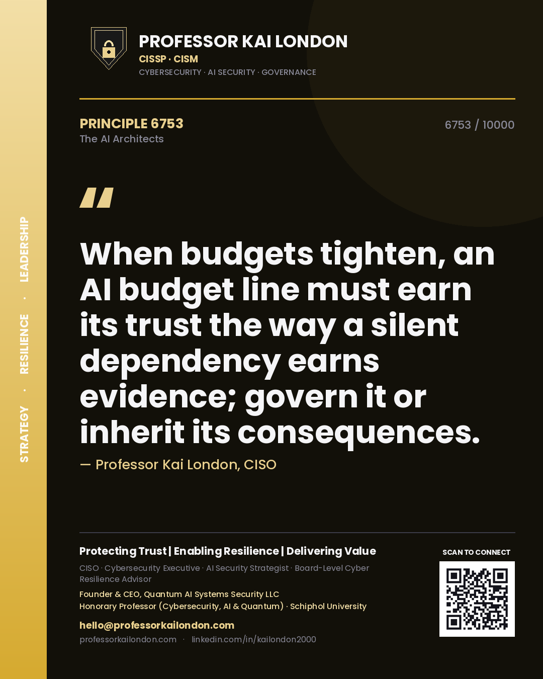 Quote card by Professor Kai London reading 'When budgets tighten, an AI budget line must earn its trust the way a silent dependency earns evidence; govern it or inherit its consequences.'. From the book The AI Architects.