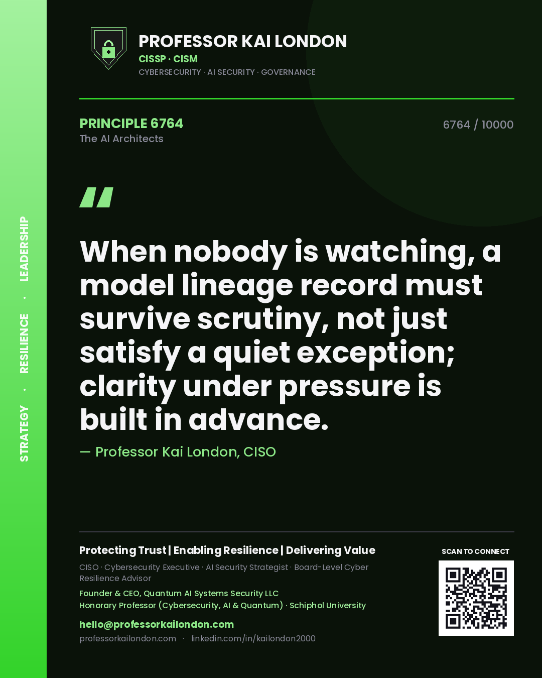 Quote card by Professor Kai London reading 'When nobody is watching, a model lineage record must survive scrutiny, not just satisfy a quiet exception; clarity under pressure is built in advance.'. From the book The AI Architects.