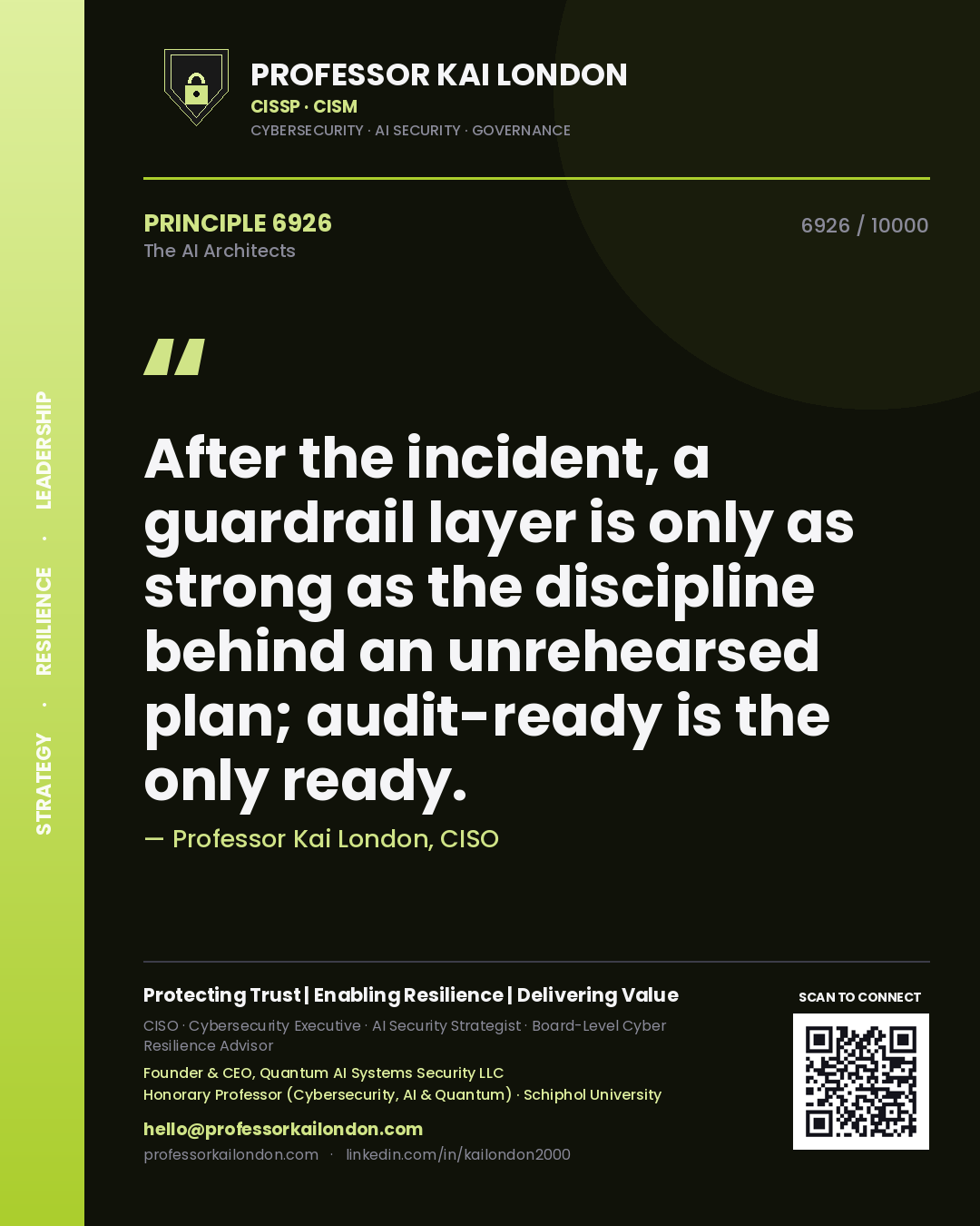 Quote card by Professor Kai London reading 'After the incident, a guardrail layer is only as strong as the discipline behind an unrehearsed plan; audit-ready is the only ready.'. From the book The AI Architects.