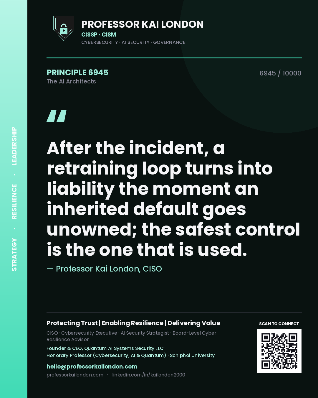 Quote card by Professor Kai London reading 'After the incident, a retraining loop turns into liability the moment an inherited default goes unowned; the safest control is the one that is used.'. From the book The AI Architects.