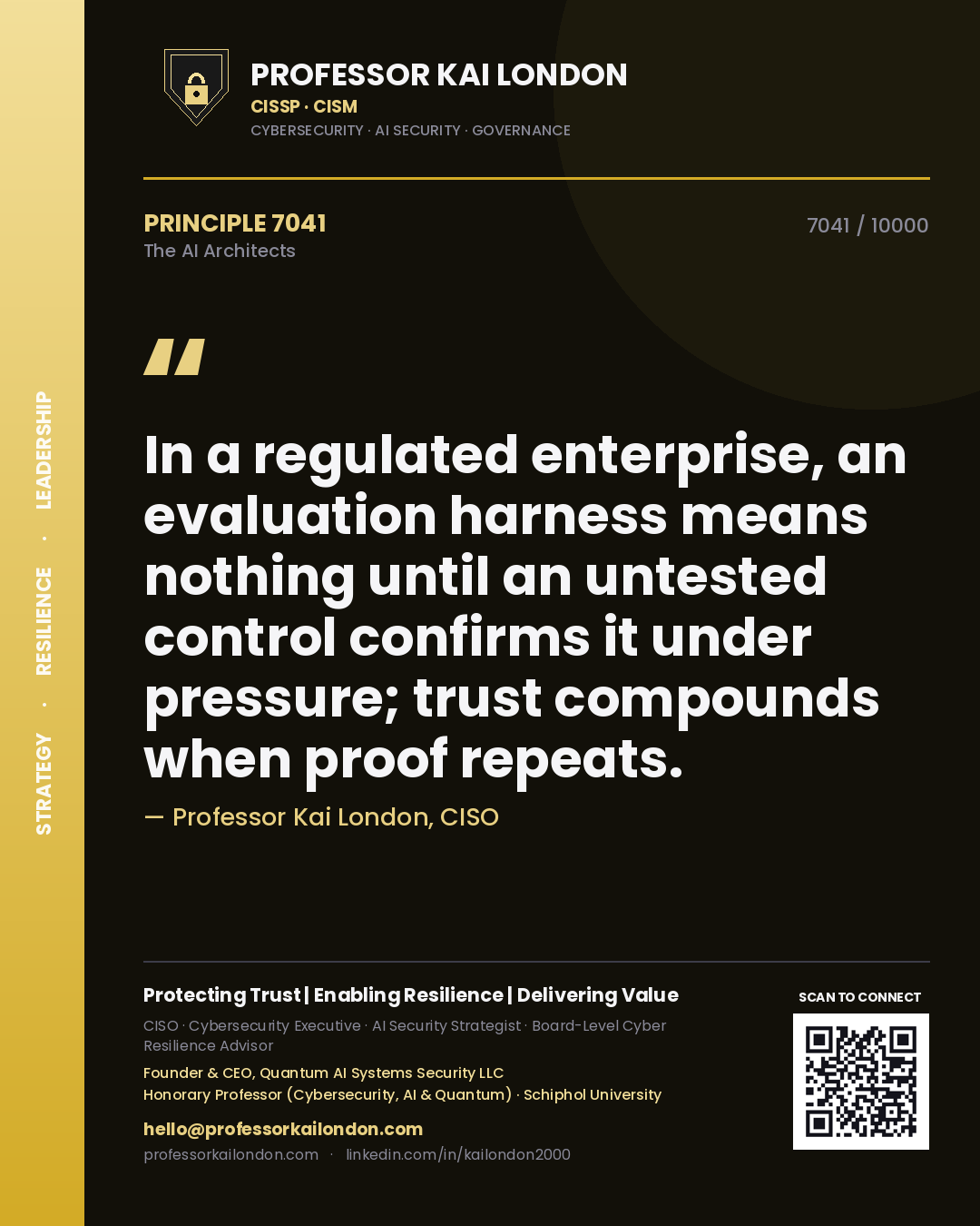 Quote card by Professor Kai London reading 'In a regulated enterprise, an evaluation harness means nothing until an untested control confirms it under pressure; trust compounds when proof repeats.'. From the book The AI Architects.
