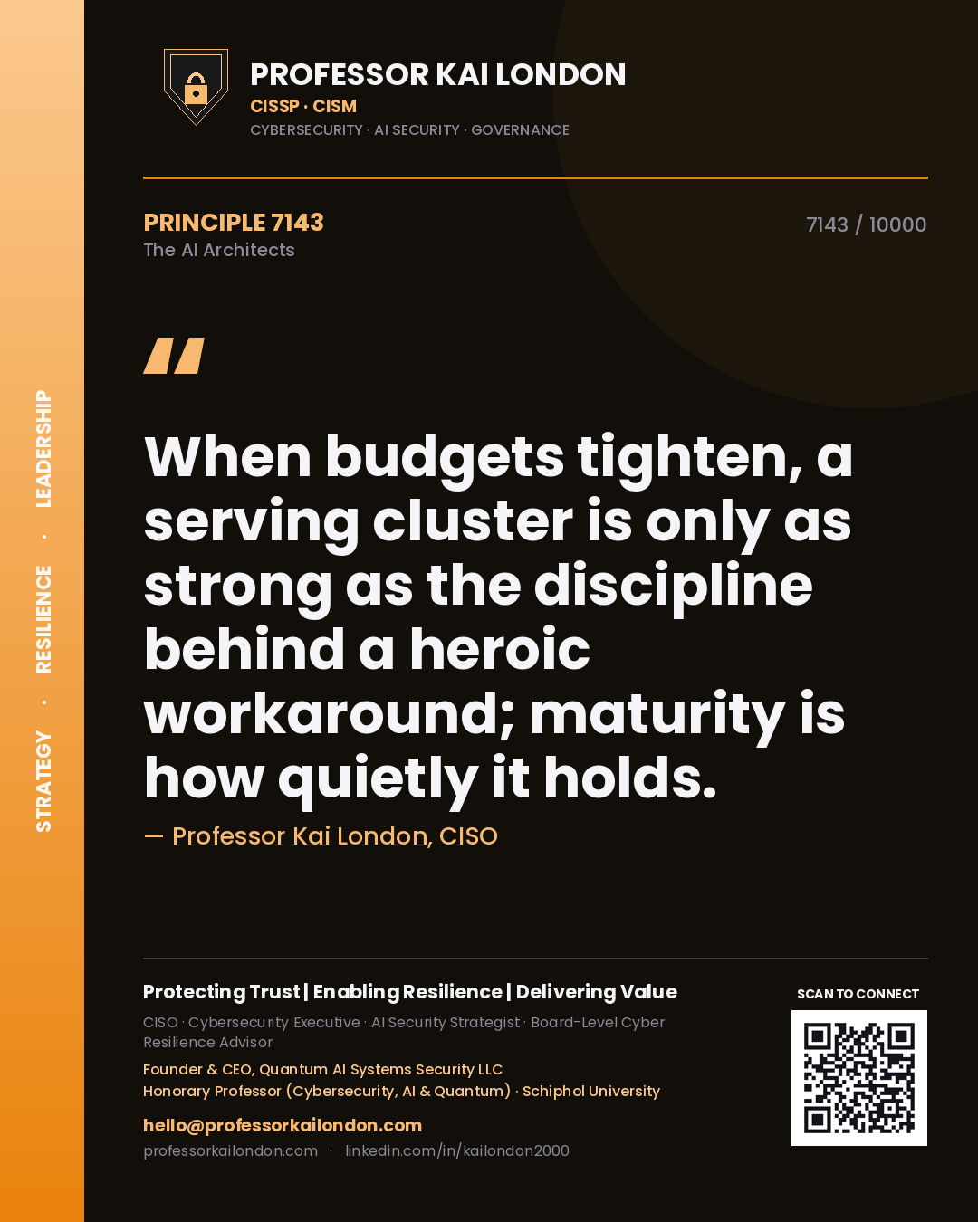 Professor Kai London principle 7143: When budgets tighten, a serving cluster is only as strong as the discipline behind a heroic workaround; maturity is how quietly it holds.