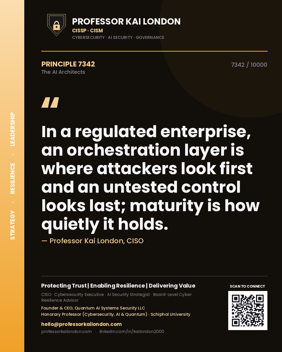Professor Kai London principle 7342: In a regulated enterprise, an orchestration layer is where attackers look first and an untested control looks last; maturity is how quietly it holds.