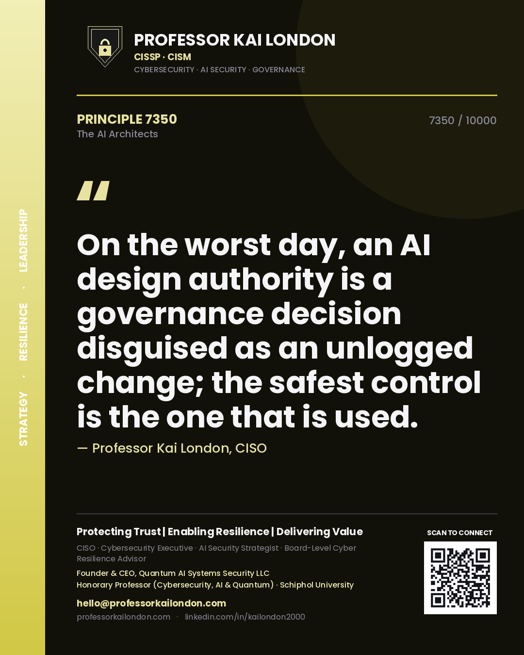 Quote card by Professor Kai London reading 'On the worst day, an AI design authority is a governance decision disguised as an unlogged change; the safest control is the one that is used.'. From the book The AI Architects.