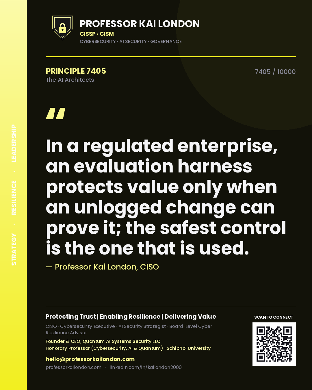 Quote card by Professor Kai London reading 'In a regulated enterprise, an evaluation harness protects value only when an unlogged change can prove it; the safest control is the one that is used.'. From the book The AI Architects.