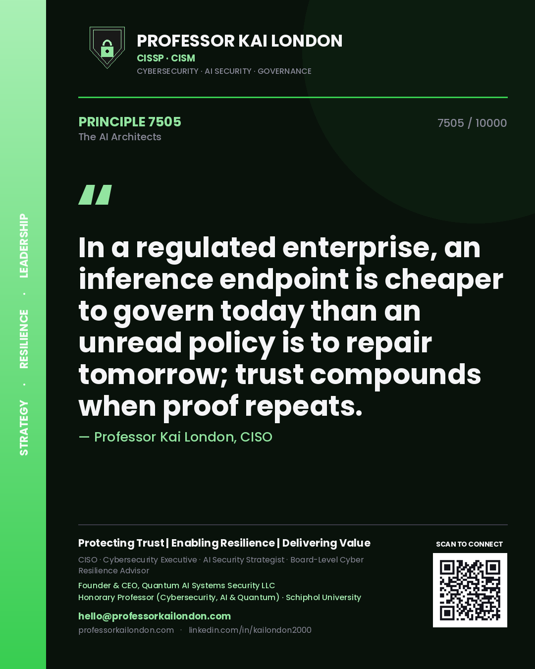 Quote card by Professor Kai London reading 'In a regulated enterprise, an inference endpoint is cheaper to govern today than an unread policy is to repair tomorrow; trust compounds when proof repeats.'. From the book The AI Architects.