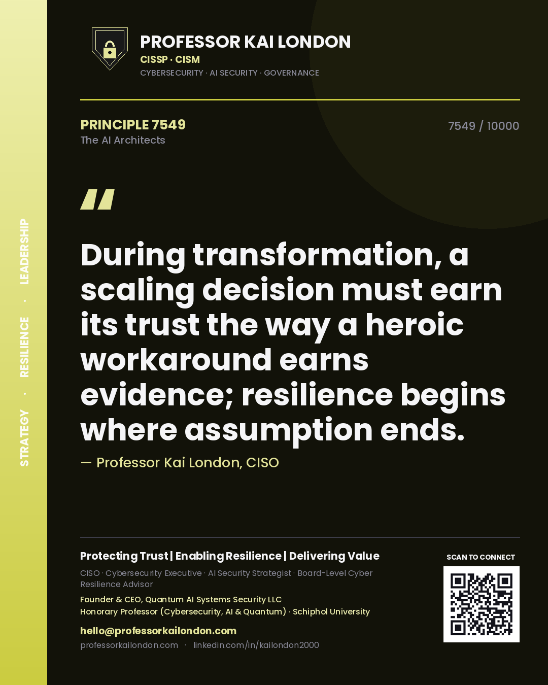 Quote card by Professor Kai London reading 'During transformation, a scaling decision must earn its trust the way a heroic workaround earns evidence; resilience begins where assumption ends.'. From the book The AI Architects.