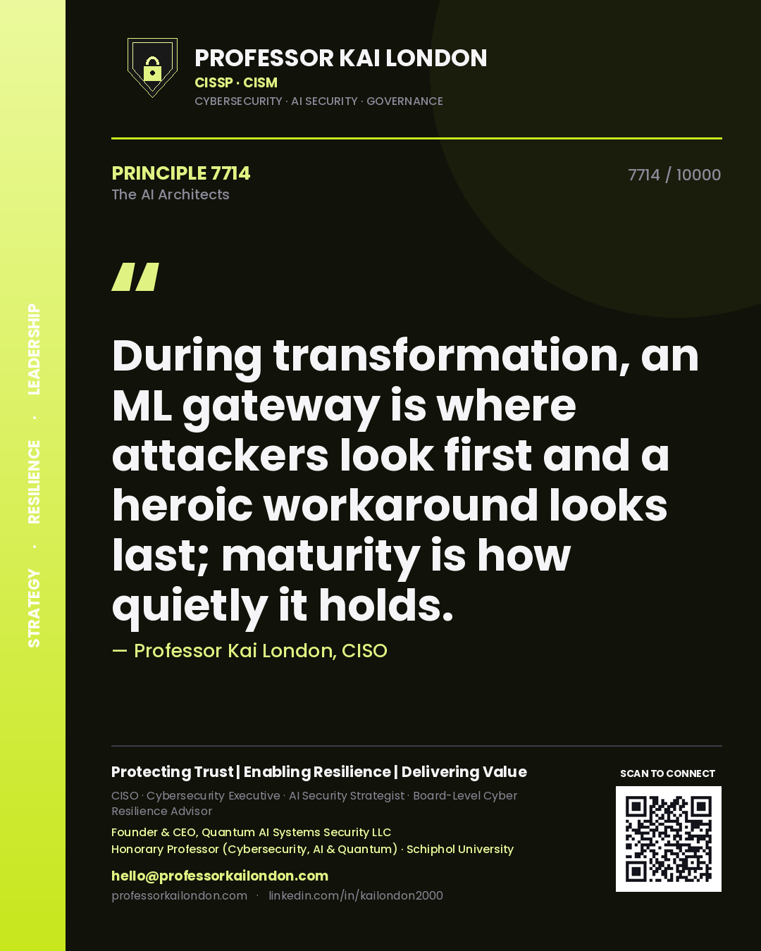 Quote card by Professor Kai London reading 'During transformation, an ML gateway is where attackers look first and a heroic workaround looks last; maturity is how quietly it holds.'. From the book The AI Architects.