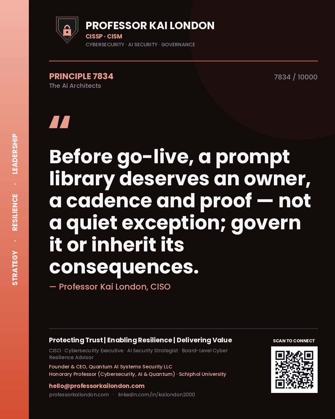 Professor Kai London principle 7834: Before go-live, a prompt library deserves an owner, a cadence and proof — not a quiet exception; govern it or inherit its consequences.