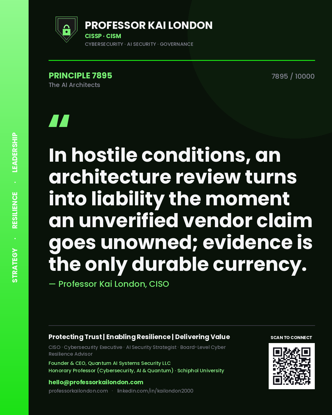Quote card by Professor Kai London reading 'In hostile conditions, an architecture review turns into liability the moment an unverified vendor claim goes unowned; evidence is the only durable currency.'. From the book The AI Architects.