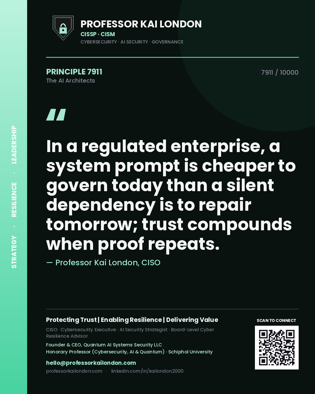 Quote card by Professor Kai London reading 'In a regulated enterprise, a system prompt is cheaper to govern today than a silent dependency is to repair tomorrow; trust compounds when proof repeats.'. From the book The AI Architects.