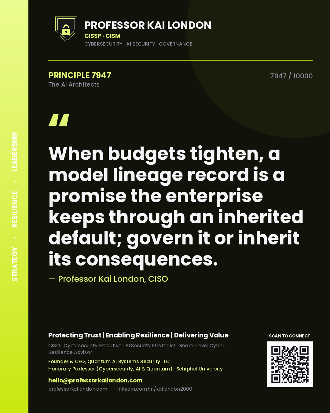 Professor Kai London principle 7947: When budgets tighten, a model lineage record is a promise the enterprise keeps through an inherited default; govern it or inherit its consequences.