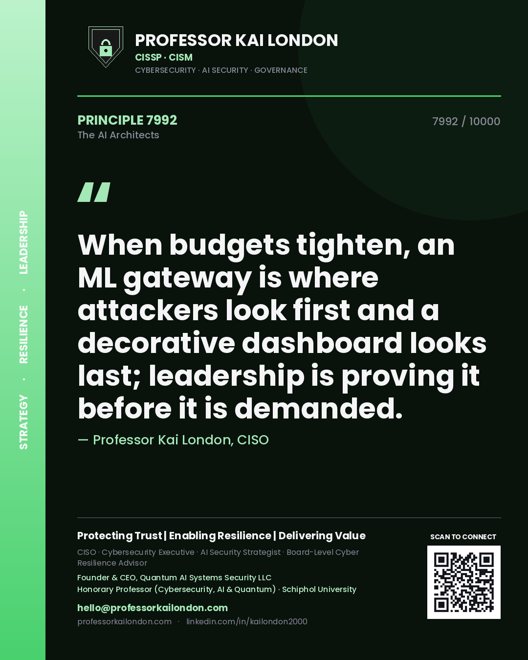 Professor Kai London principle 7992: When budgets tighten, an ML gateway is where attackers look first and a decorative dashboard looks last; leadership is proving it before it is demanded.