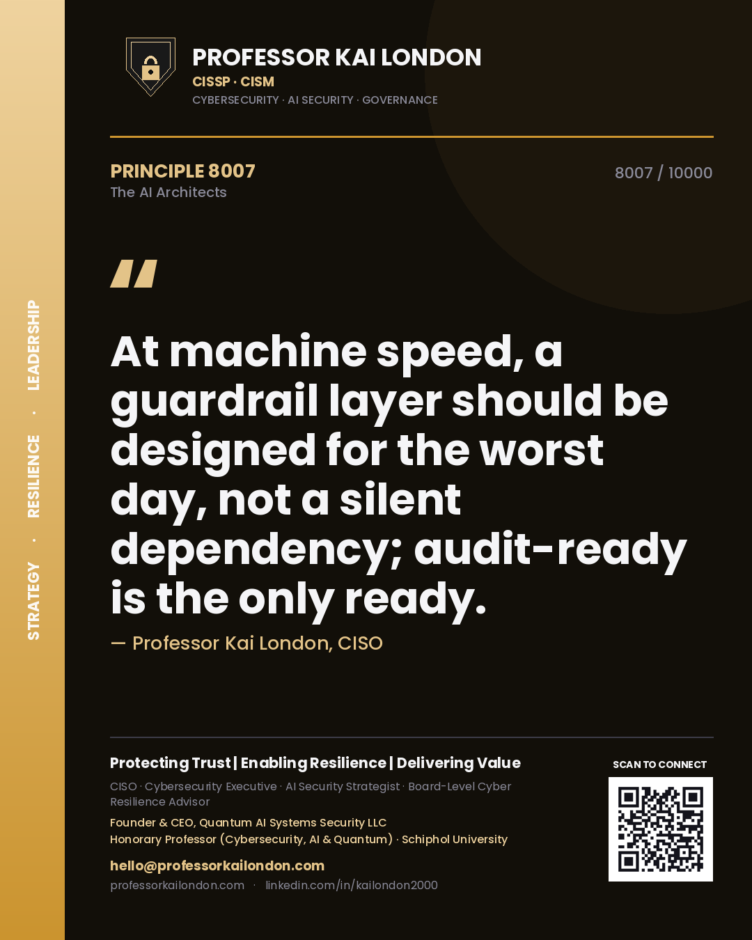 Quote card by Professor Kai London reading 'At machine speed, a guardrail layer should be designed for the worst day, not a silent dependency; audit-ready is the only ready.'. From the book The AI Architects.