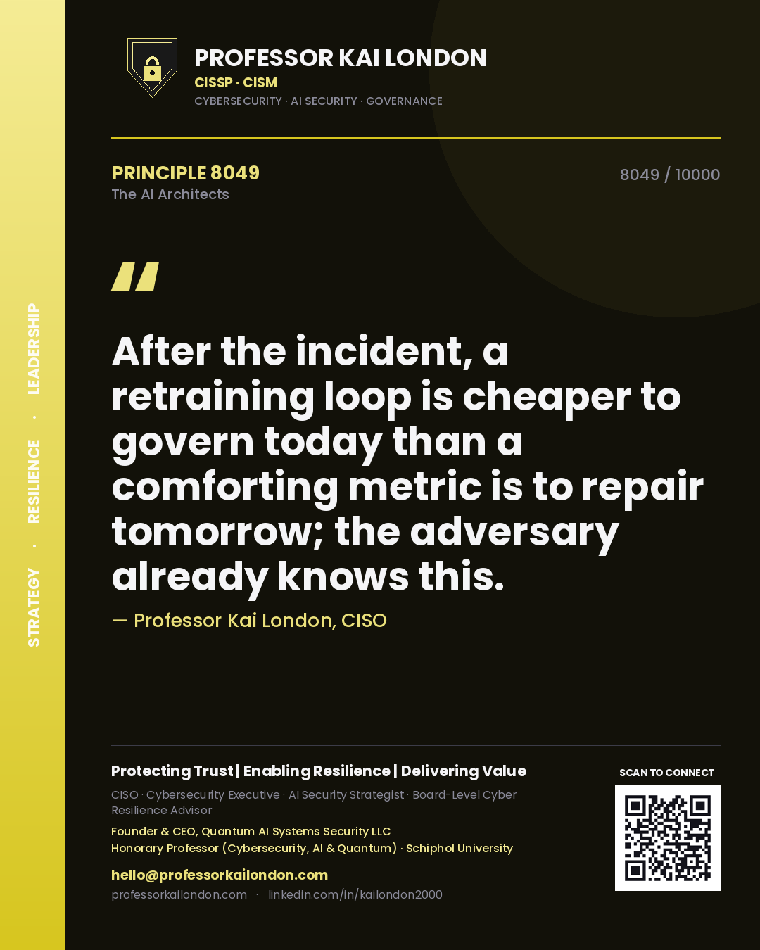 Quote card by Professor Kai London reading 'After the incident, a retraining loop is cheaper to govern today than a comforting metric is to repair tomorrow; the adversary already knows this.'. From the book The AI Architects.