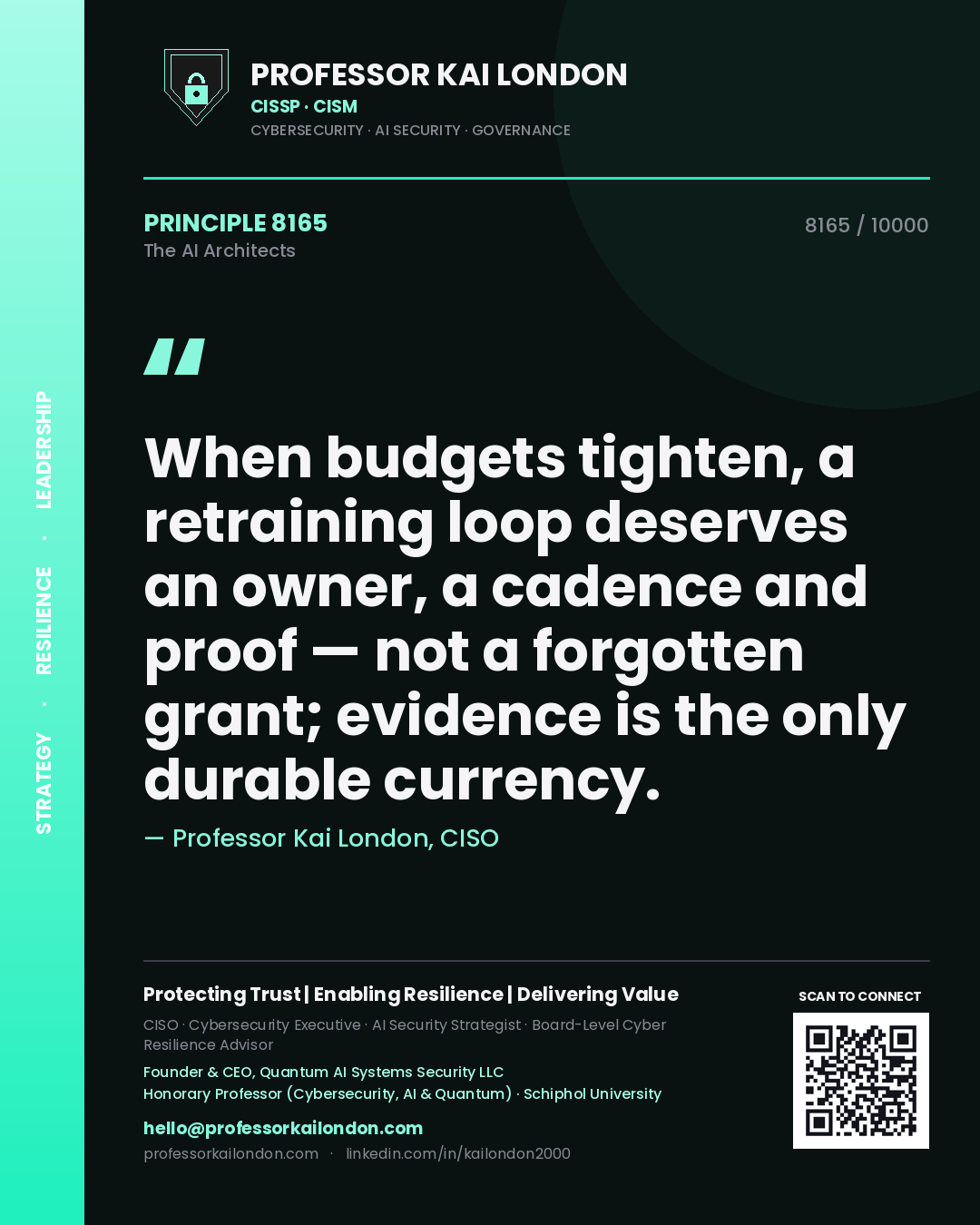Professor Kai London principle 8165: When budgets tighten, a retraining loop deserves an owner, a cadence and proof — not a forgotten grant; evidence is the only durable currency.