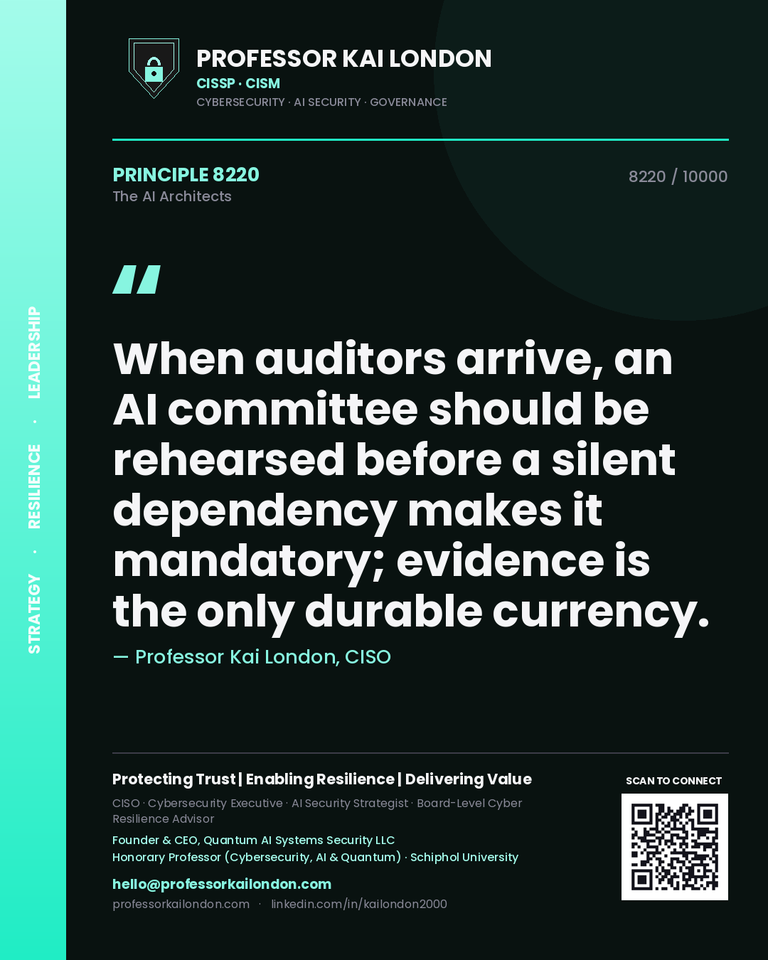 Professor Kai London principle 8220: When auditors arrive, an AI committee should be rehearsed before a silent dependency makes it mandatory; evidence is the only durable currency.