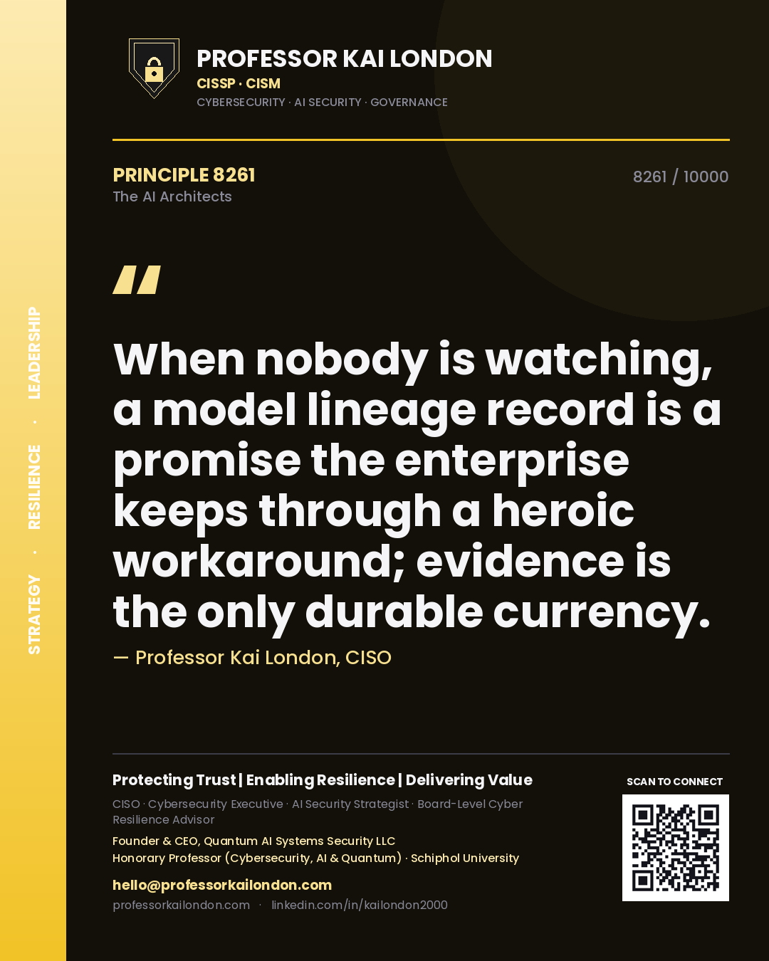 Professor Kai London principle 8261: When nobody is watching, a model lineage record is a promise the enterprise keeps through a heroic workaround; evidence is the only durable currency.