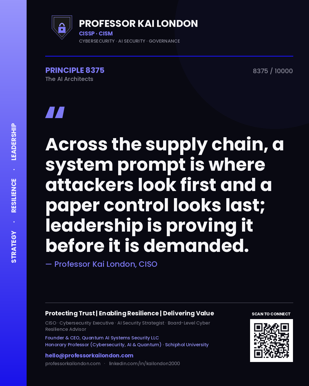 Professor Kai London principle 8375: Across the supply chain, a system prompt is where attackers look first and a paper control looks last; leadership is proving it before it is demanded.