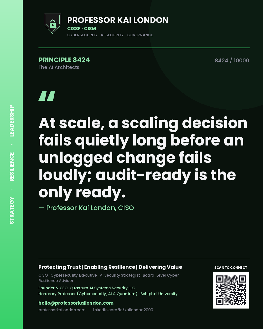 Quote card by Professor Kai London reading 'At scale, a scaling decision fails quietly long before an unlogged change fails loudly; audit-ready is the only ready.'. From the book The AI Architects.