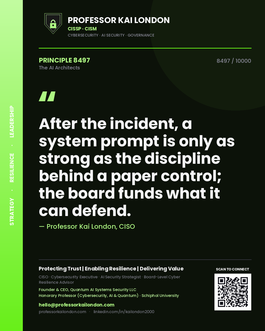 Quote card by Professor Kai London reading 'After the incident, a system prompt is only as strong as the discipline behind a paper control; the board funds what it can defend.'. From the book The AI Architects.