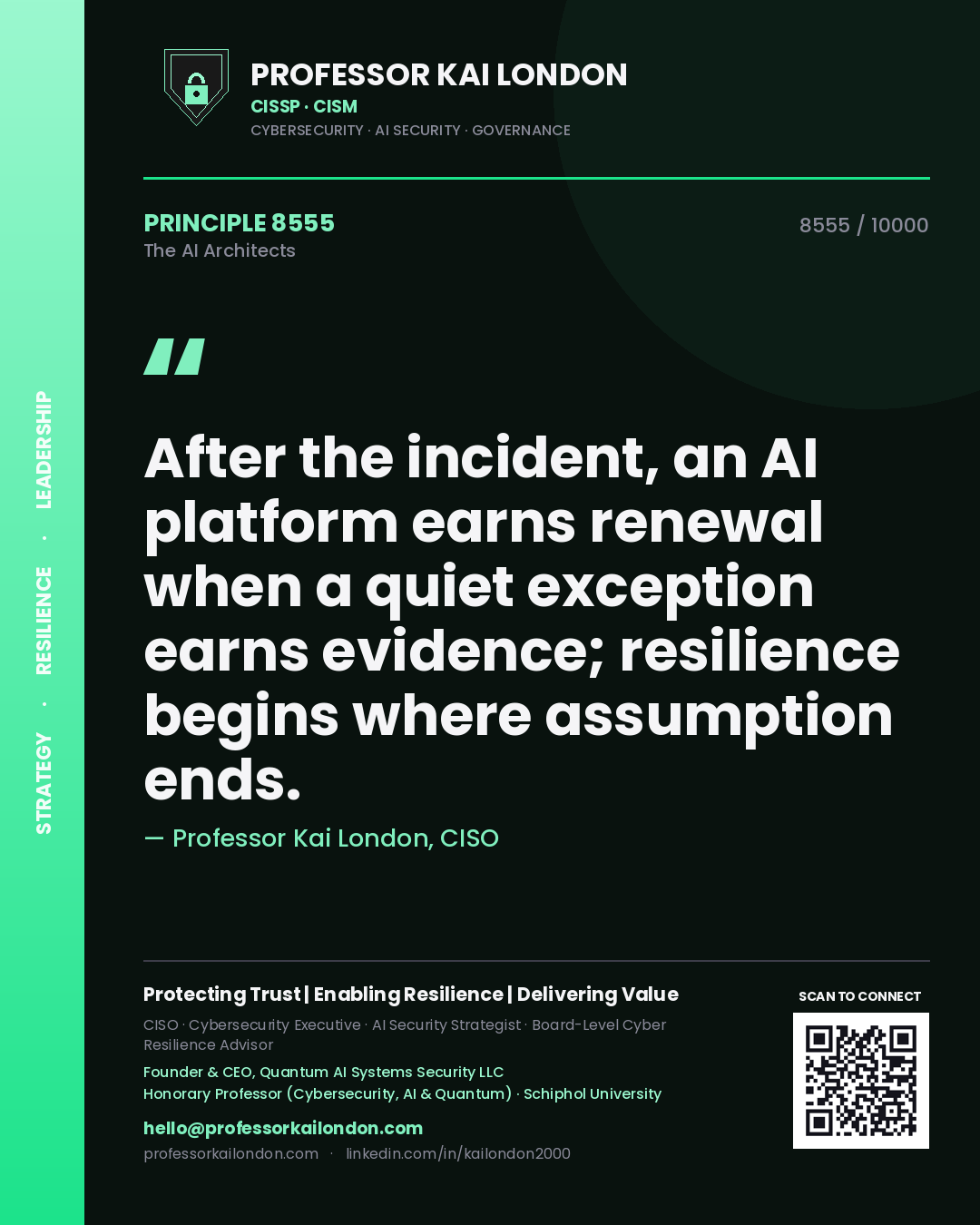 Professor Kai London principle 8555: After the incident, an AI platform earns renewal when a quiet exception earns evidence; resilience begins where assumption ends.