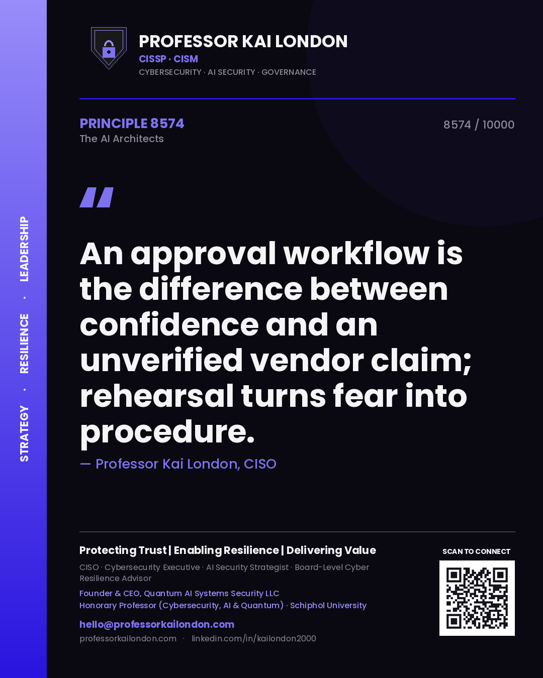 Professor Kai London principle 8574: An approval workflow is the difference between confidence and an unverified vendor claim; rehearsal turns fear into procedure.