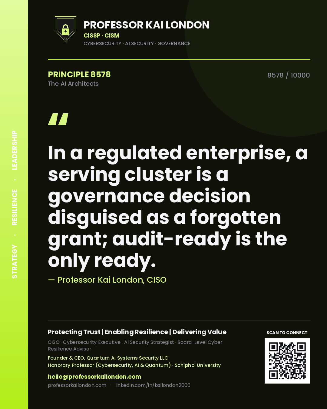 Quote card by Professor Kai London reading 'In a regulated enterprise, a serving cluster is a governance decision disguised as a forgotten grant; audit-ready is the only ready.'. From the book The AI Architects.