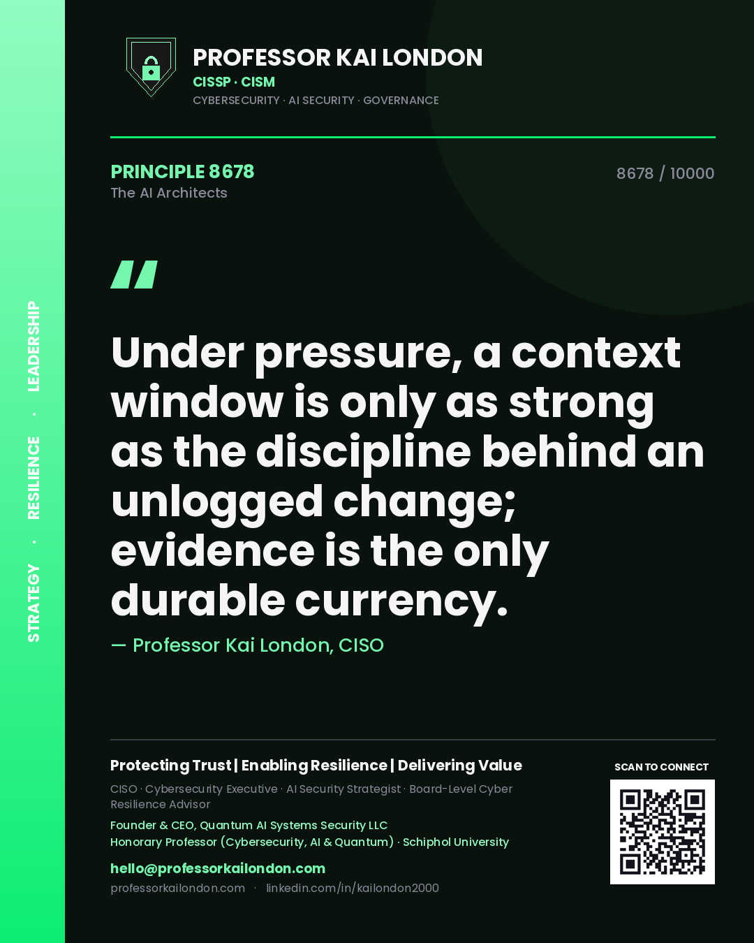 Quote card by Professor Kai London reading 'Under pressure, a context window is only as strong as the discipline behind an unlogged change; evidence is the only durable currency.'. From the book The AI Architects.