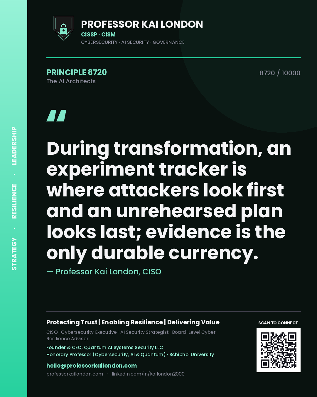 Quote card by Professor Kai London reading 'During transformation, an experiment tracker is where attackers look first and an unrehearsed plan looks last; evidence is the only durable currency.'. From the book The AI Architects.