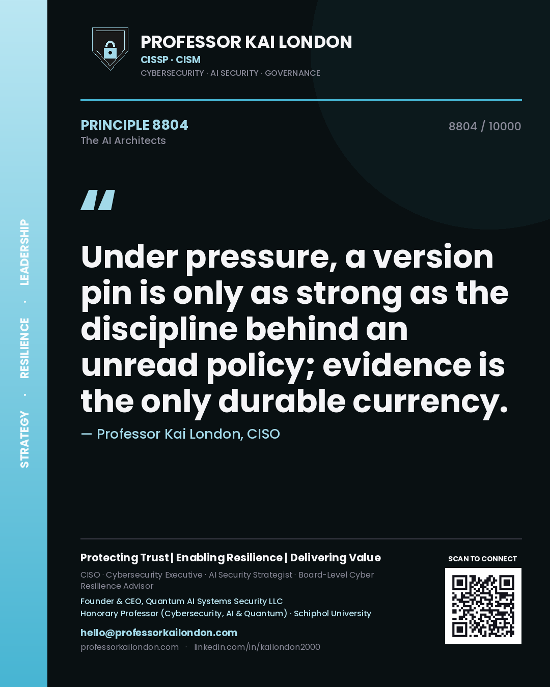 Quote card by Professor Kai London reading 'Under pressure, a version pin is only as strong as the discipline behind an unread policy; evidence is the only durable currency.'. From the book The AI Architects.