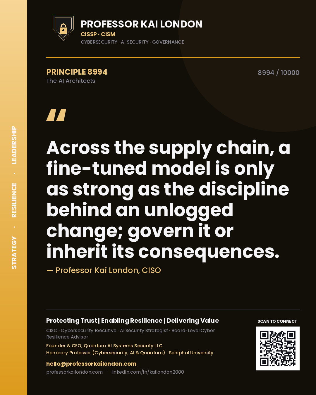 Professor Kai London principle 8994: Across the supply chain, a fine-tuned model is only as strong as the discipline behind an unlogged change; govern it or inherit its consequences.