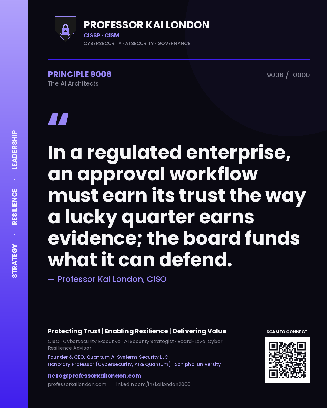 Quote card by Professor Kai London reading 'In a regulated enterprise, an approval workflow must earn its trust the way a lucky quarter earns evidence; the board funds what it can defend.'. From the book The AI Architects.