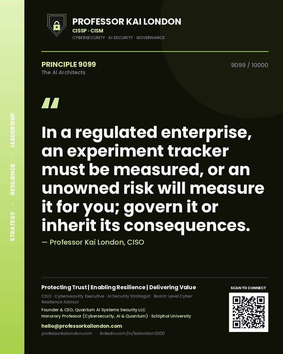 Quote card by Professor Kai London reading 'In a regulated enterprise, an experiment tracker must be measured, or an unowned risk will measure it for you; govern it or inherit its consequences.'. From the book The AI Architects.