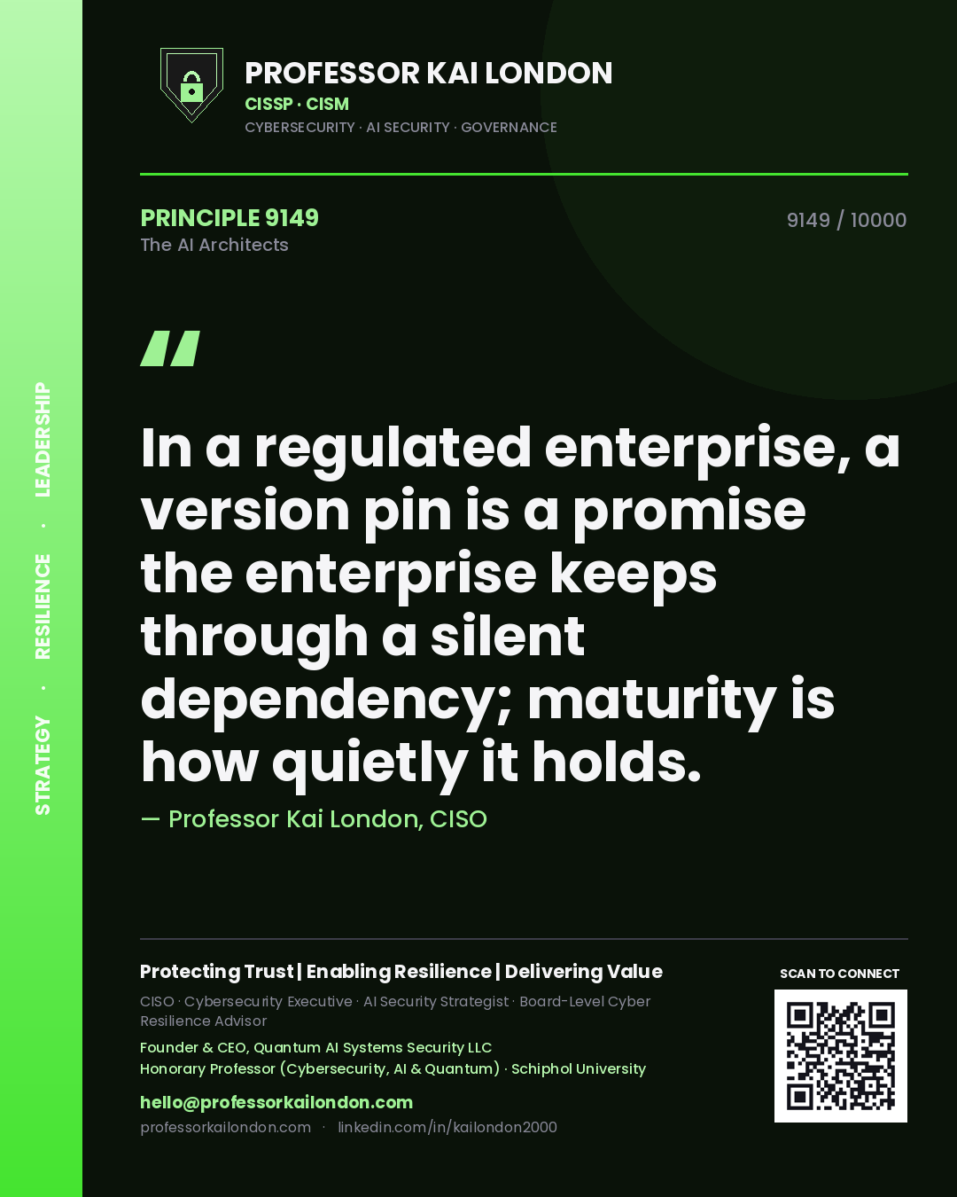 Quote card by Professor Kai London reading 'In a regulated enterprise, a version pin is a promise the enterprise keeps through a silent dependency; maturity is how quietly it holds.'. From the book The AI Architects.