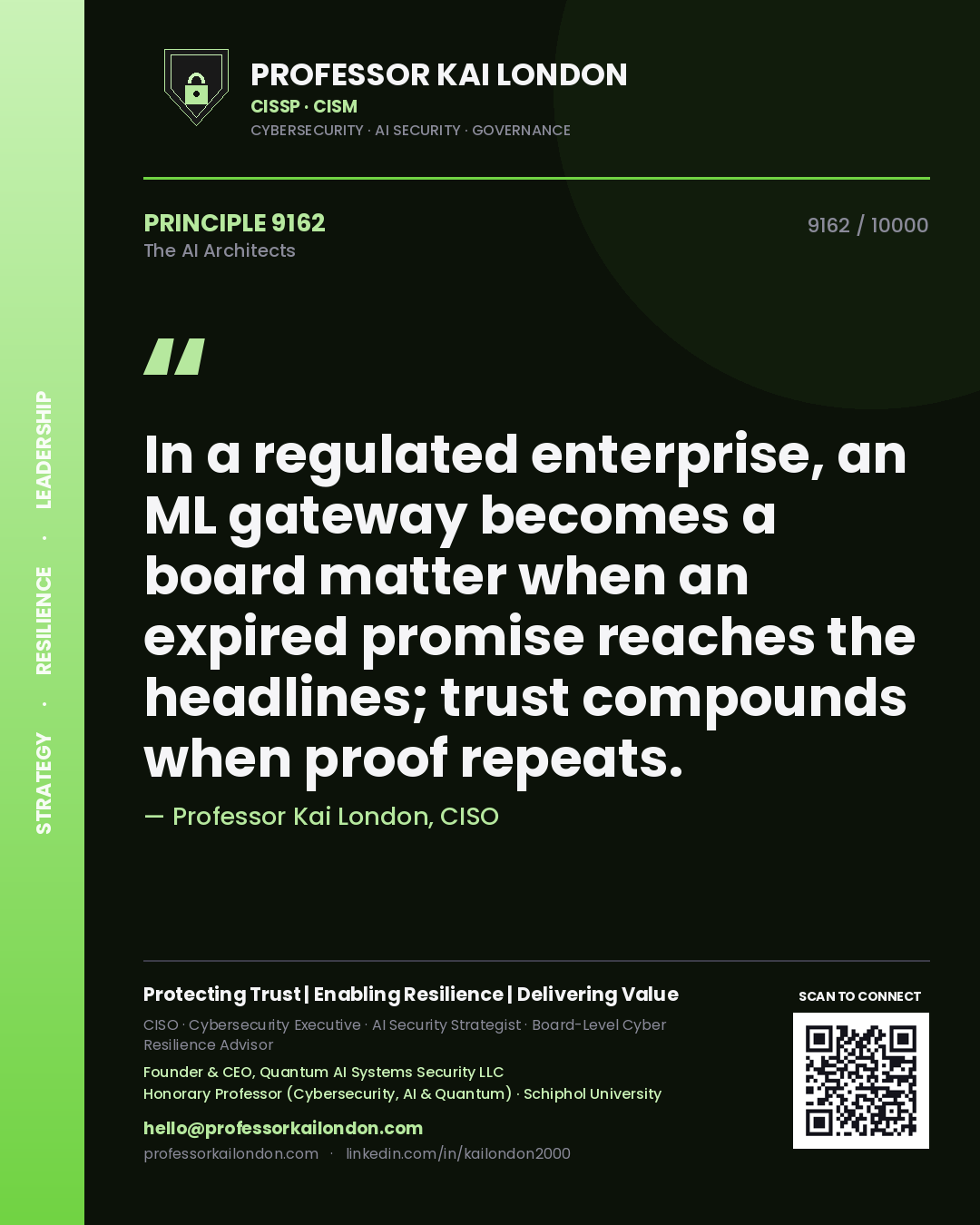 Quote card by Professor Kai London reading 'In a regulated enterprise, an ML gateway becomes a board matter when an expired promise reaches the headlines; trust compounds when proof repeats.'. From the book The AI Architects.