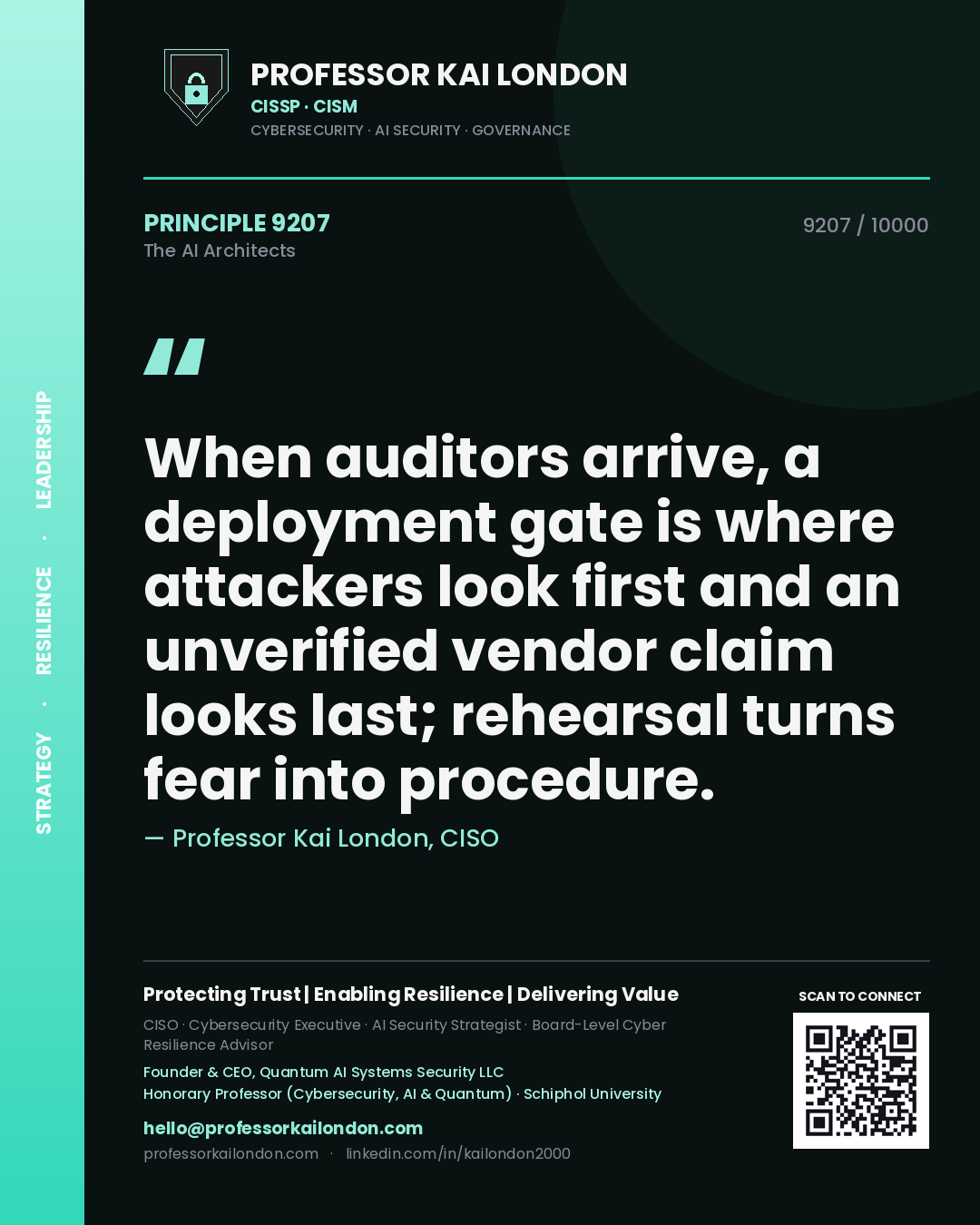 Quote card by Professor Kai London reading 'When auditors arrive, a deployment gate is where attackers look first and an unverified vendor claim looks last; rehearsal turns fear into procedure.'. From the book The AI Architects.
