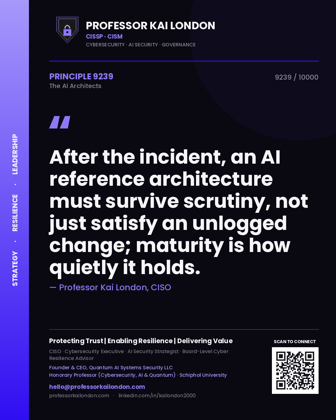 Professor Kai London principle 9239: After the incident, an AI reference architecture must survive scrutiny, not just satisfy an unlogged change; maturity is how quietly it holds.