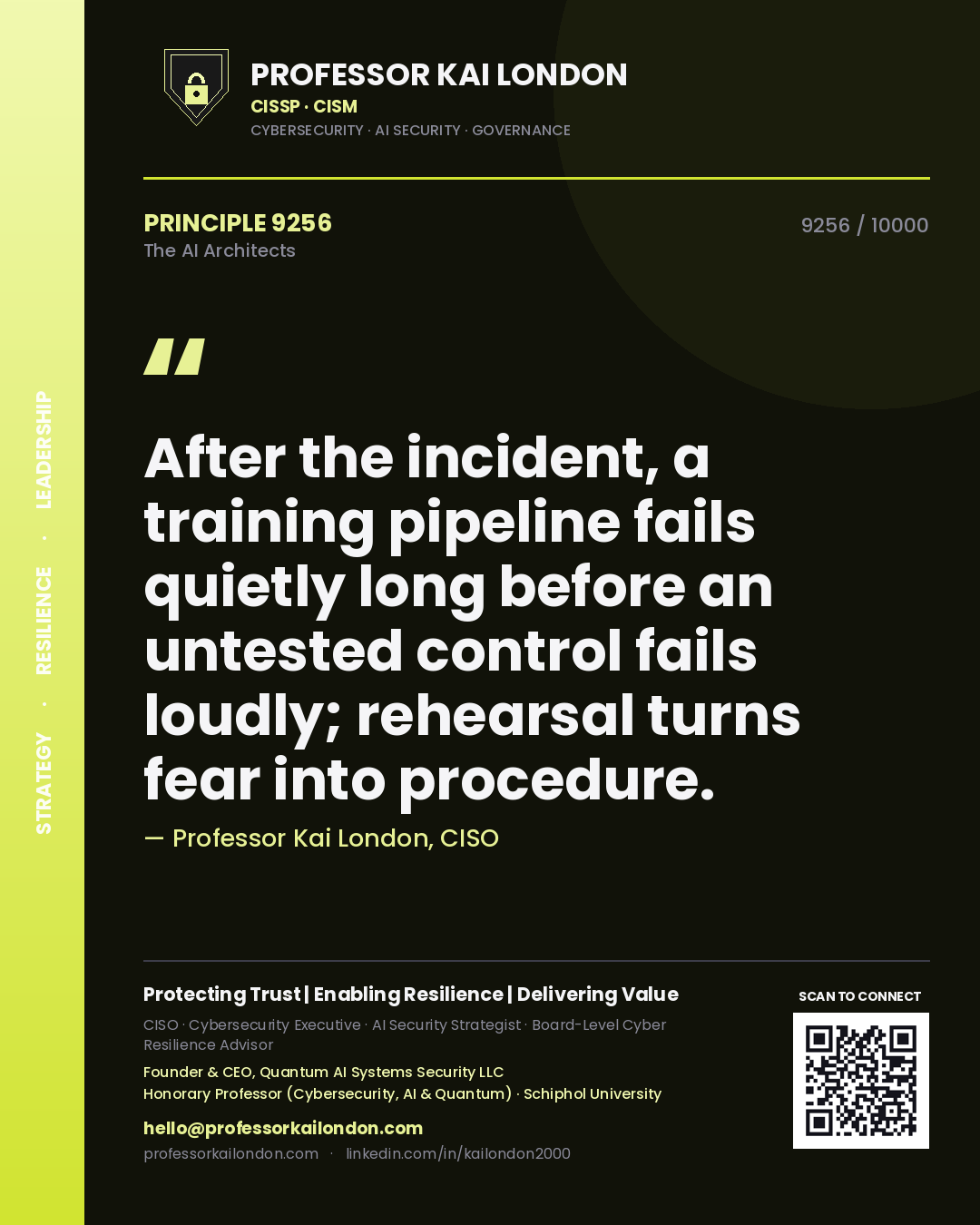Professor Kai London principle 9256: After the incident, a training pipeline fails quietly long before an untested control fails loudly; rehearsal turns fear into procedure.