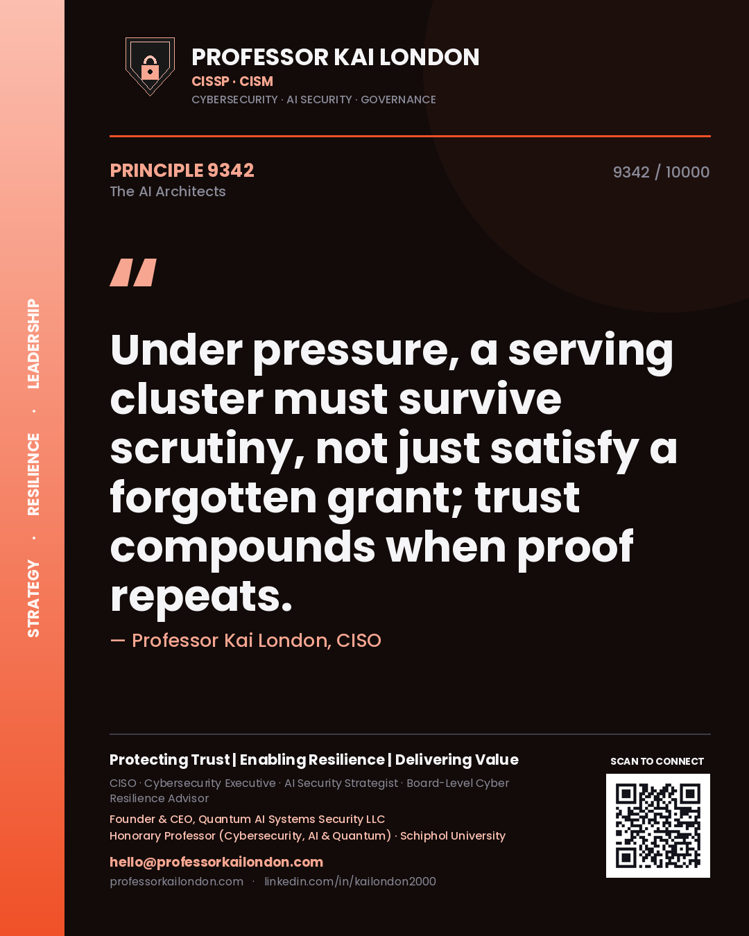 Professor Kai London principle 9342: Under pressure, a serving cluster must survive scrutiny, not just satisfy a forgotten grant; trust compounds when proof repeats.