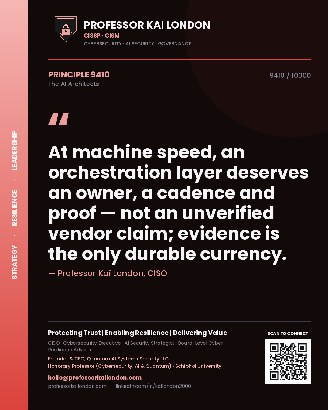 Professor Kai London principle 9410: At machine speed, an orchestration layer deserves an owner, a cadence and proof — not an unverified vendor claim; evidence is the only durable currency.