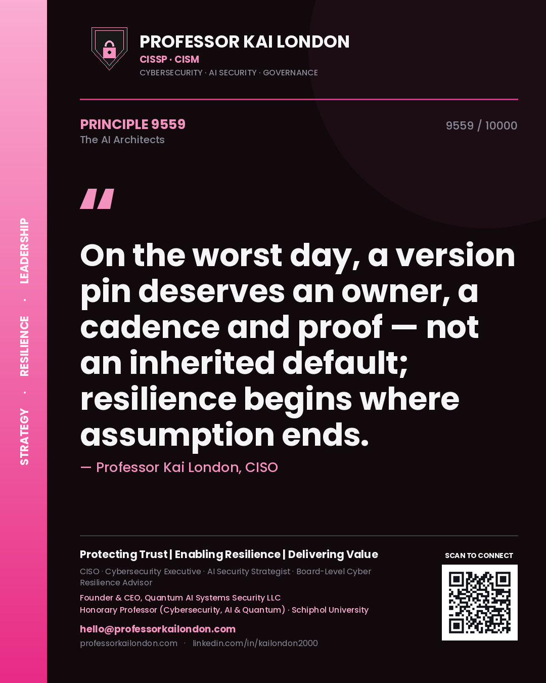 Quote card by Professor Kai London reading 'On the worst day, a version pin deserves an owner, a cadence and proof — not an inherited default; resilience begins where assumption ends.'. From the book The AI Architects.